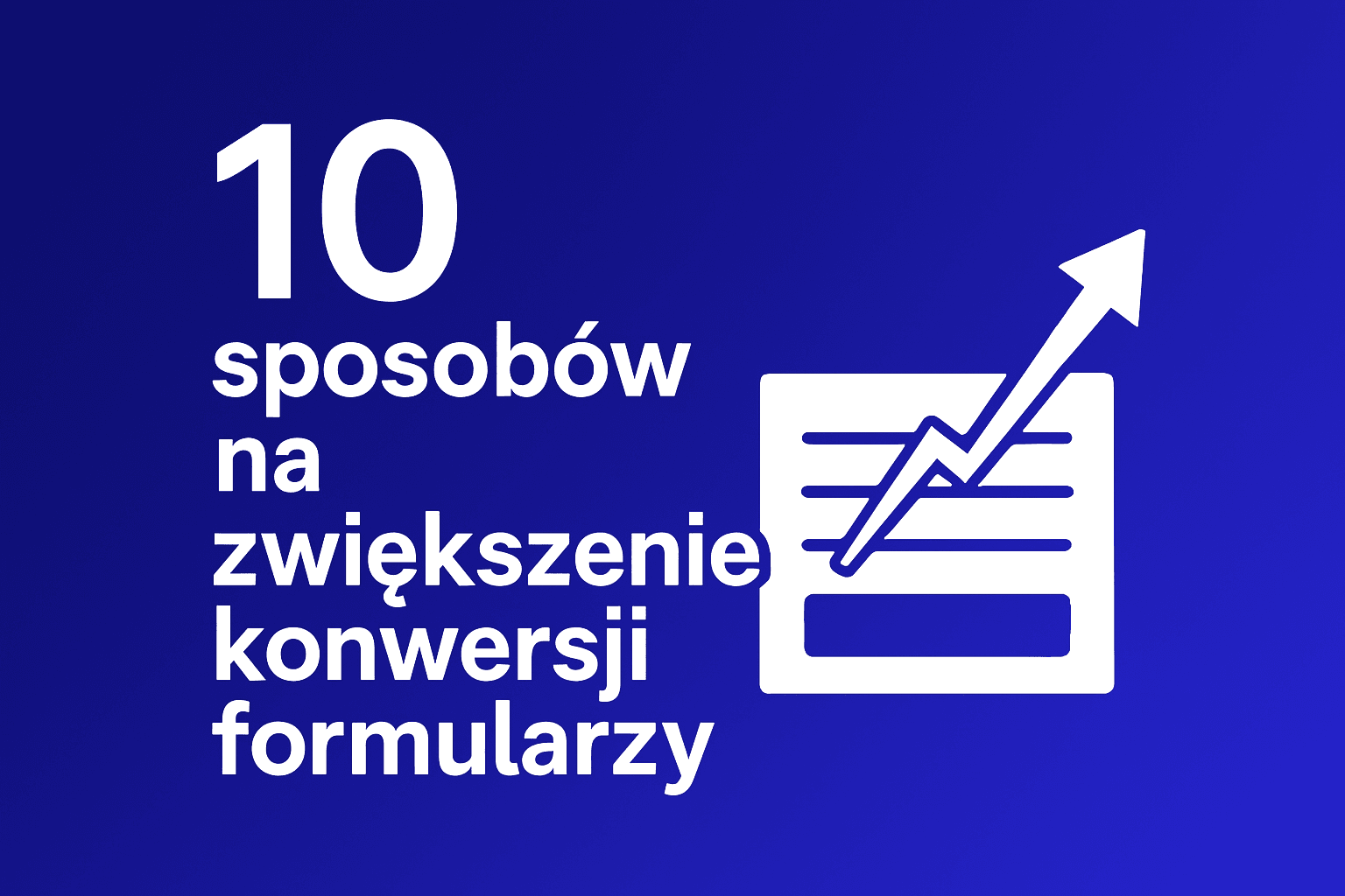 10 sposobów na zwiększenie konwersji formularzy