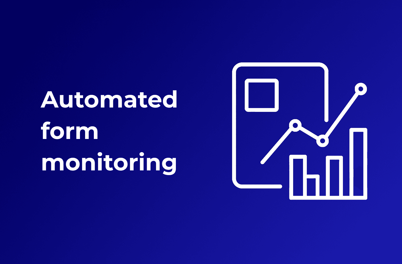 Automated Form Monitoring